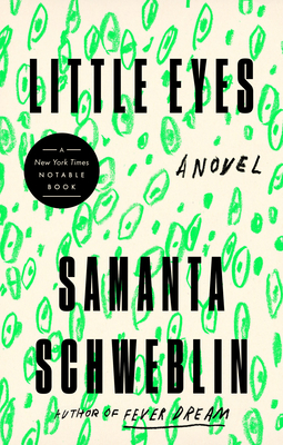 Little Eyes: A Novel By Samanta Schweblin, Megan McDowell (Translated by) Cover Image