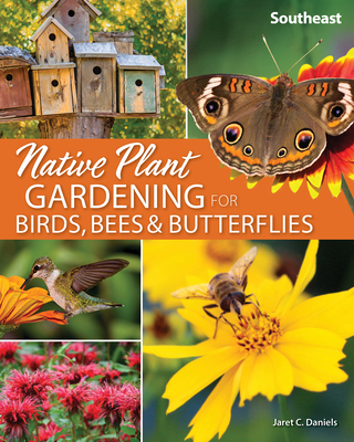 Native Plant Gardening for Birds, Bees & Butterflies: Southeast Cover Image