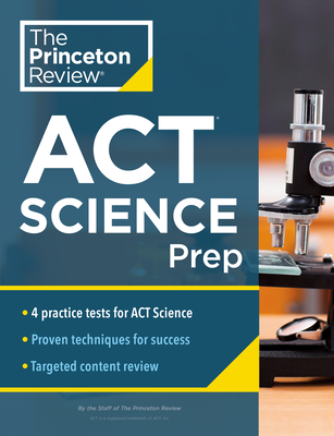 Princeton Review ACT Science Prep: 4 Practice Tests + Review + Strategy for the ACT Science Section (College Test Preparation) By The Princeton Review Cover Image