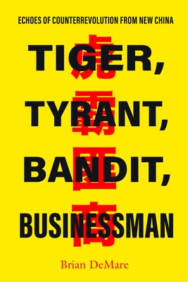 Tiger, Tyrant, Bandit, Businessman: Echoes of Counterrevolution from New China Cover Image