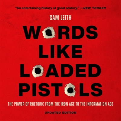 Words Like Loaded Pistols: The Power of Rhetoric from the Iron Age to the Information Age Cover Image
