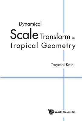 Dynamical Scale Transform in Tropical Geometry Cover Image
