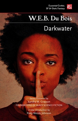 Darkwater (Foundations of Black Science Fiction) By W.E.B. Du Bois, Dr. Sandra M. Grayson (Foreword by), Patty Nicole Johnson (Introduction by) Cover Image