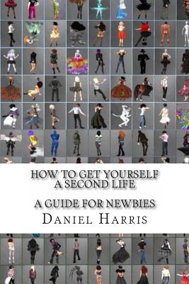 How to Get Yourself a Second Life (A Guide for Newbies) Cover Image