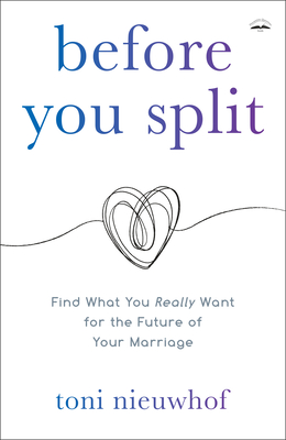 Before You Split: Find What You Really Want for the Future of Your Marriage Cover Image