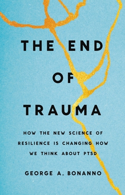 The End of Trauma: How the New Science of Resilience Is Changing How We Think About PTSD cover