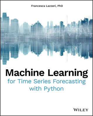 Machine Learning for Time Series Forecasting with Python Cover Image