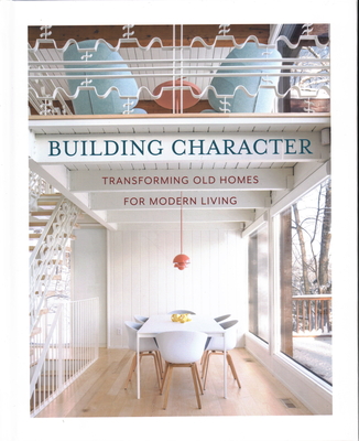 Building Character: Transforming Old Homes for Modern Living Cover Image