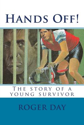 Hands Off!: The story of a young survivor By Roger Day Cover Image