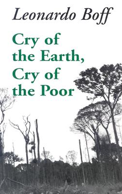 Cry of the Earth, Cry of the Poor (Ecology & Justice) By Leonardo Boff, Leonardo Hoff, Phillip Berryman (Translator) Cover Image