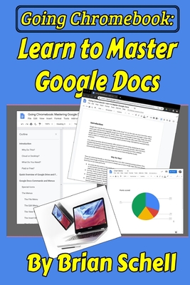 Going Chromebook: Learn to Master Google Docs By Brian Schell Cover Image