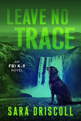 Leave No Trace (An FBI K-9 Novel #5) Cover Image