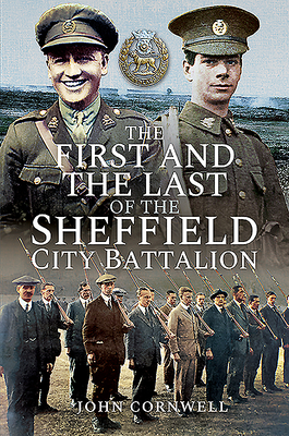 The First and the Last of the Sheffield City Battalion By John Calvert Cornwell Cover Image