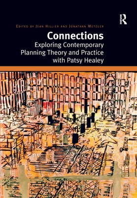 Connections: Exploring Contemporary Planning Theory and Practice with Patsy Healey By Jean Hillier (Editor), Jonathan Metzger (Editor) Cover Image