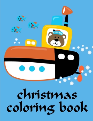Christmas Coloring Book: A Coloring Pages with Funny design and Adorable Animals for Kids, Children, Boys, Girls Cover Image