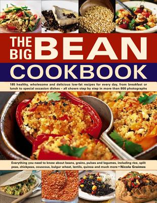 The Big Bean Cookbook: Everything You Need to Know about Beans, Grains, Pulses and Legumes, Including Rice, Split Peas, Chickpeas, Couscous, By Nicola Graimes Cover Image