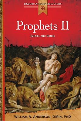 Prophets II: Ezekiel and Daniel (Liguori Catholic Bible Study) By William Anderson Cover Image
