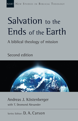 Salvation to the Ends of the Earth: A Biblical Theology of Mission Volume 53 (New Studies in Biblical Theology #53) Cover Image