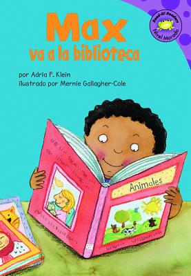 Max Va a la Biblioteca = Max Goes to the Library By Mernie Gallagher-Cole (Illustrator), Clara Lozano (Translator), Adria F. Klein Cover Image