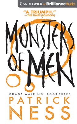 Monsters of Men (Chaos Walking #3) By Patrick Ness, Nick Podehl (Read by), Angela Dawe (Read by) Cover Image