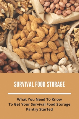 Survival Food Storage: What You Need To Know To Get Your Survival Food Storage Pantry Started: Storage Boxes For Pantry Cover Image