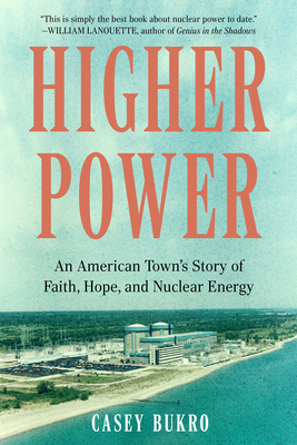 Higher Power: An American Town's Story of Faith, Hope, and Nuclear Energy Cover Image