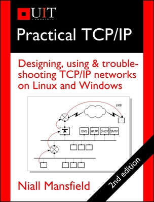 Practical TCP/IP: Designing, Using & Troubleshooting TCP/IP Networks on Linux and Windows Cover Image