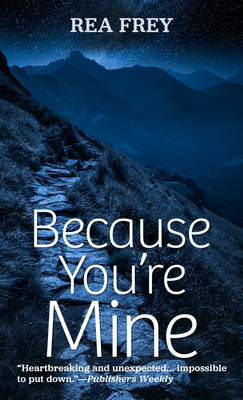 Because You're Mine By Rea Frey Cover Image