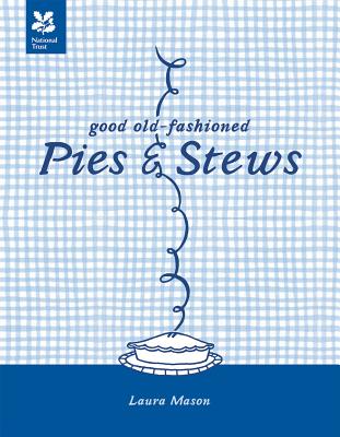 Good Old-Fashioned Pies & Stews By Laura Mason Cover Image