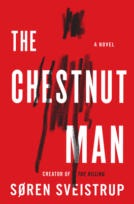 The Chestnut Man: A Novel By Soren Sveistrup Cover Image
