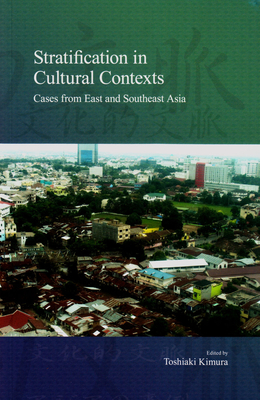 Stratification in Cultural Contexts: Cases from East and Southeast Asia (Stratification and Inequality Series #15) By Toshiaki Kimura (Editor) Cover Image