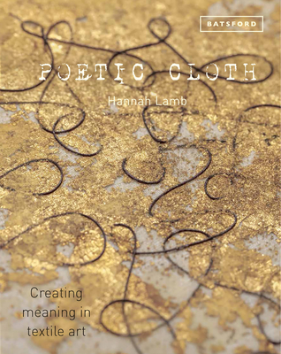 Poetic Cloth: Creating Meaning In Textile Art Cover Image