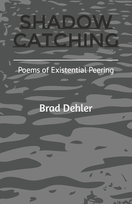 Shadow Catching: Poems of Existential Peering Cover Image