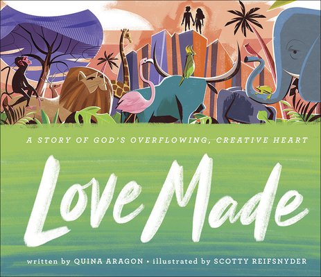 Love Made: A Story of God's Overflowing, Creative Heart Cover Image