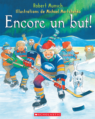 Encore un But! By Robert Munsch, Michael Martchenko (Illustrator) Cover Image