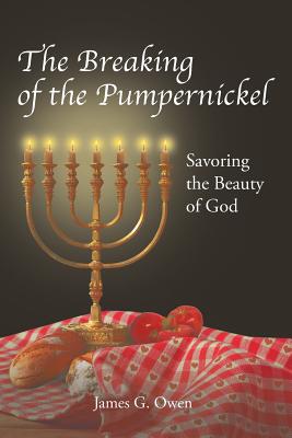 The Breaking of the Pumpernickel: Savoring the Beauty of God Cover Image