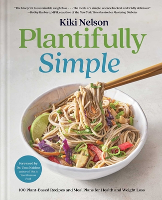 Plantifully Simple: 100 Plant-Based Recipes and Meal Plans for Health and Weight-Loss (A Cookbook) Cover Image