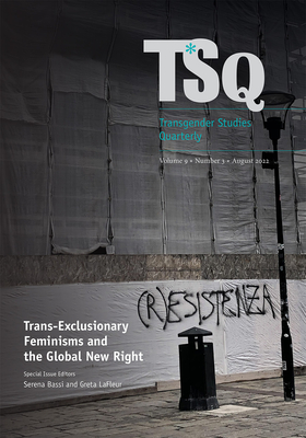 Trans-Exclusionary Feminisms and the Global New Right By Serena Bassi (Editor), Greta LaFleur (Editor) Cover Image