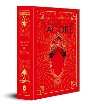 Greatest Works of Rabindranath Tagore (Deluxe Hardbound Edition) By Rabindranath Tagore Cover Image