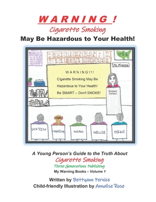 WARNING! Cigarette Smoking May Be Hazardous To Your Health: A Young Person's Guide to the Truth About Smoking Cover Image