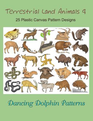 Terrestrial Land Animals 9: 25 Plastic Canvas Pattern Designs (Paperback)