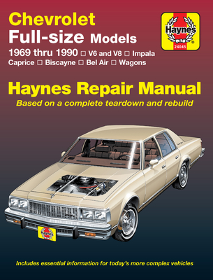 Haynes Chevrolet Full-Size Sedans, 1969-1990 Manual: V6 and V8, Impala, Caprice, Biscayne, Bel Air, Wagons (Haynes Repair Manual) Cover Image