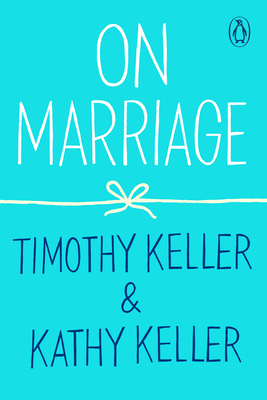 On Marriage (How to Find God #2) By Timothy Keller, Kathy Keller Cover Image