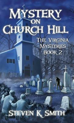 Mystery on Church Hill: The Virginia Mysteries Book 2 By Steven K. Smith Cover Image