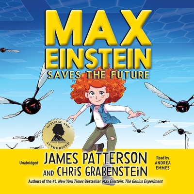 Max Einstein: Saves the Future By James Patterson, Chris Grabenstein, Andrea Emmes (Read by) Cover Image