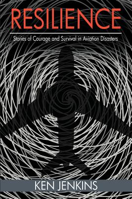 Resilience: Stories of Courage and Survival in Aviation Disasters Cover Image