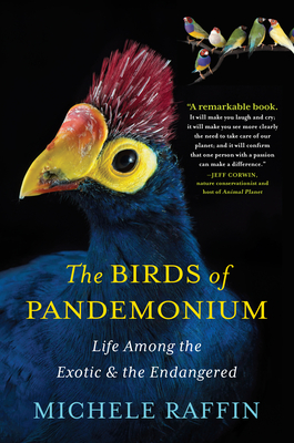 Cover Image for The Birds of Pandemonium: Life Among the Exotic and the Endangered