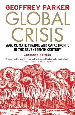 Global Crisis: War, Climate Change and Catastrophe in the Seventeenth Century By Geoffrey Parker Cover Image