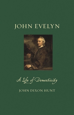 John Evelyn: A Life of Domesticity (Renaissance Lives ) Cover Image