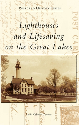 Lighthouses and Lifesaving on the Great Lakes (Postcard History) By Linda Osborne Cynowa Cover Image
